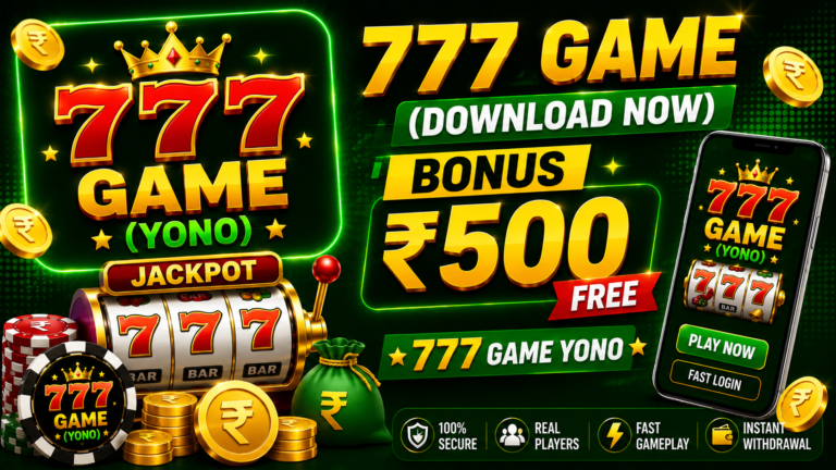 777 Game (Download Now) BONUS ₹500 Free | 777 Game Yono